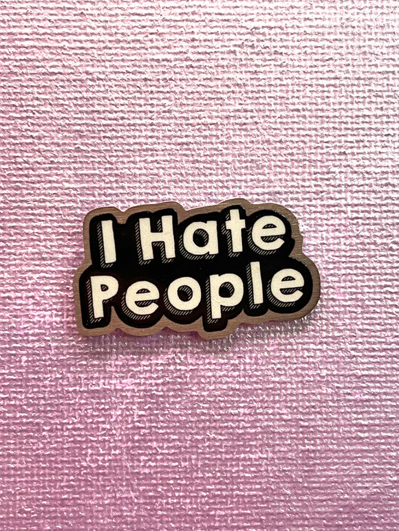 I Hate People Metal Pin